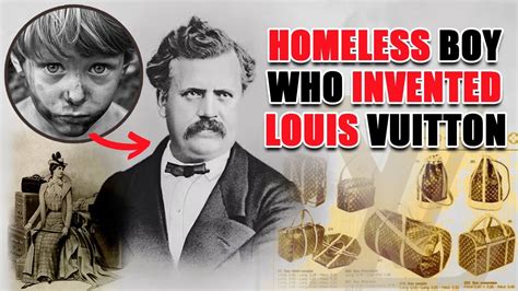 The Homeless Boy Who Invented Louis Vuitton .